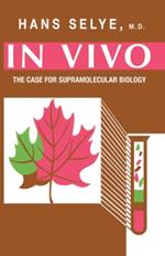 In Vivo: The Case for Supramolecular Biology