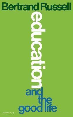 Education and the Good Life - Bertrand Russell - cover