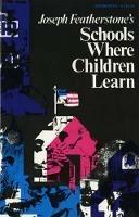 Schools Where Children Learn - Joseph Featherstone - cover
