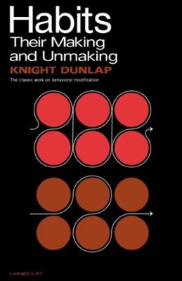 Habits: Their Making and Unmaking - Knight Dunlap - cover