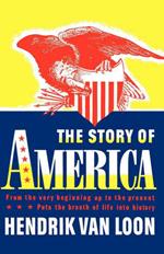 The Story of America: From the Very Beginning Up to the Present