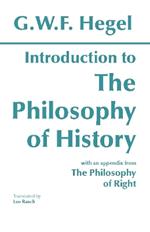 Introduction to the Philosophy of History: with selections from The Philosophy of Right