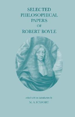 Selected Philosophical Papers of Robert Boyle - Robert Boyle - cover