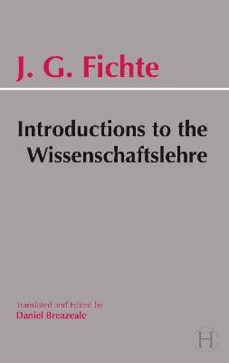 Introductions to the Wissenschaftslehre and Other Writings (1797-1800) - Johann Gottlieb Fichte - cover