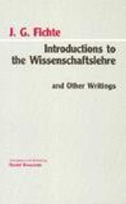 Introductions to the Wissenschaftslehre and Other Writings (1797-1800) - Johann Gottlieb Fichte - cover