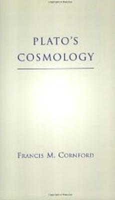 Plato's Cosmology: The Timaeus of Plato - Francis M. Cornford - cover