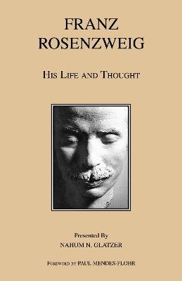 Franz Rosenzweig: His Life and Thought - Nahum N. Glatzer - cover