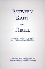 Between Kant and Hegel: Texts in the Development of Post-Kantian Idealism