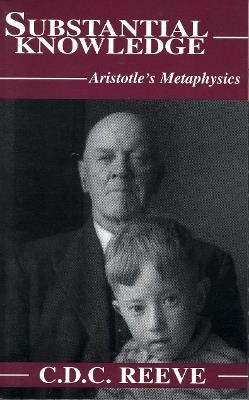 Substantial Knowledge: Aristotle's Metaphysics - C. D. C. Reeve - cover