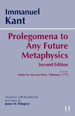 Prolegomena to Any Future Metaphysics: and the Letter to Marcus Herz, February 1772