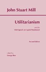 The Utilitarianism: and the 1868 Speech on Capital Punishment