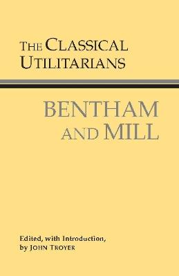 The Classical Utilitarians: Bentham And Mill - Jeremy Bentham,John Stuart Mill - cover