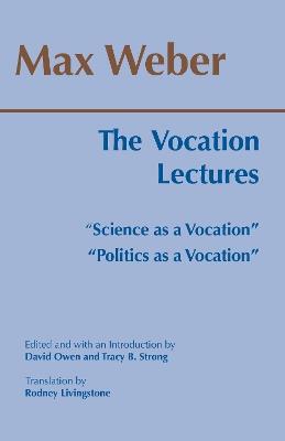 The Vocation Lectures: "Science as a Vocation"; "Politics as a Vocation" - Max Weber - cover