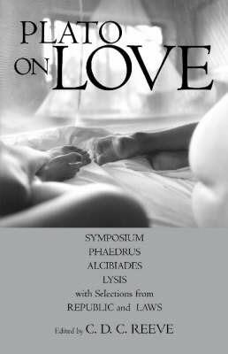 Plato on Love: Lysis, Symposium, Phaedrus, Alcibiades, with Selections from Republic and Laws - Plato - cover