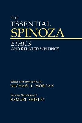 The Essential Spinoza: Ethics and Related Writings - Baruch Spinoza - cover