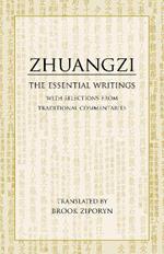 Zhuangzi: The Essential Writings: With Selections from Traditional Commentaries
