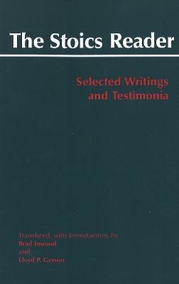 The Stoics Reader: Selected Writings and Testimonia - Brad Inwood - cover