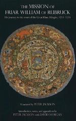 The Mission of Friar William of Rubruck: His Journey to the Court of the Great Khan Mngke, 12531255