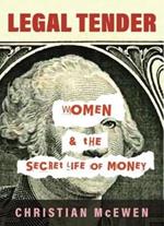 Legal Tender: Women & the Secret Life of Money