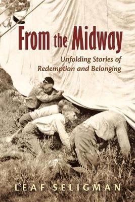 From the Midway: Unfolding Stories of Redemption and Belonging - Leaf Seligman - cover