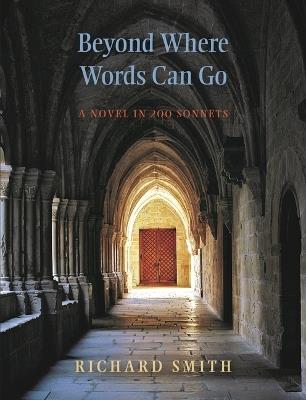 Beyond Where Words Can Go: A Novel in 200 Sonnets - Richard Smith - cover