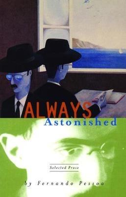 Always Astonished: Selected Prose - Fernando Pessoa - cover