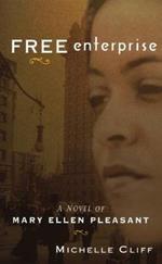 Free Enterprise: A Novel of Mary Ellen Pleasant