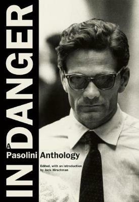 In Danger: A Pasolini Anthology - Pier Paolo Pasolini - cover