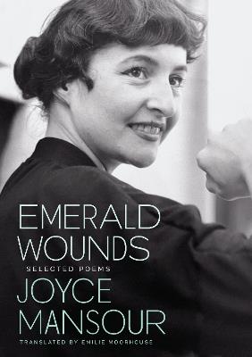 Emerald Wounds: Selected Poems - Joyce Mansour - cover