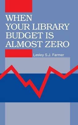 When Your Library Budget Is Almost Zero - Lesley S. J. Farmer - cover