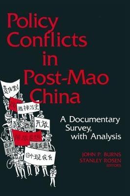 Policy Conflicts in Post-Mao China: A Documentary Survey with Analysis: A Documentary Survey with Analysis - John P. Burns,Stanley Rosen - cover
