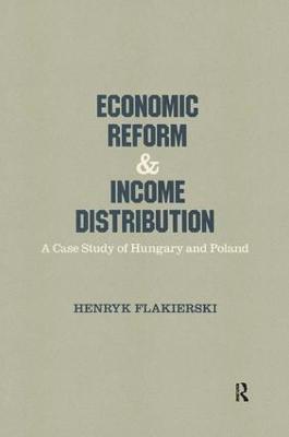 Economic Reform and Income Distribution: Case Study of Hungary and Poland - Henryk Flakierski - cover