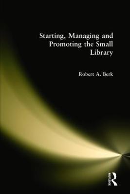 Starting, Managing and Promoting the Small Library - Robert Berk - cover