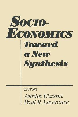 Socio-economics: Toward a New Synthesis - Amitai Etzioni,Paul R. Lawrence - cover