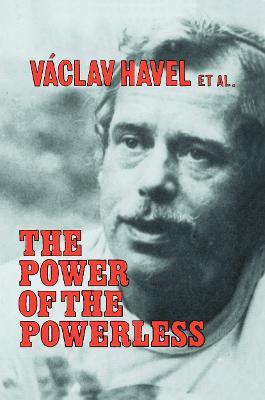 The Power of the Powerless: Citizens Against the State in Central Eastern Europe - Vaclav Havel,John Keane - cover