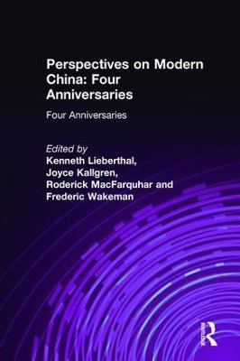 Perspectives on Modern China: Four Anniversaries - Kenneth Lieberthal,Joyce Kallgren,Roderick MacFarquhar - cover