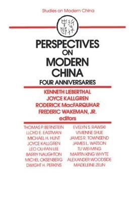Perspectives on Modern China: Four Anniversaries - Kenneth Lieberthal,Joyce Kallgren,Roderick MacFarquhar - cover