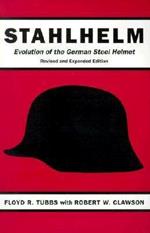 Stahlhelm: A History of the German Steel Helmet