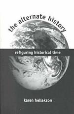 The Alternate History: Refiguring Historical Time