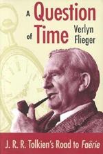 A Question of Time: J.R.R. Tolkien's Road to Faerie
