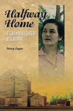 Halfway Home: A Granddaughter's Biography