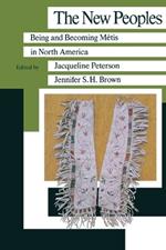 The New Peoples: Being and Becoming Metis in North America