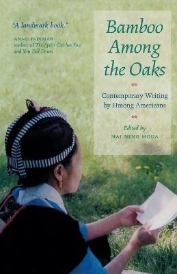 Bamboo Among the Oaks: Contemporary Writing by Hmong Americans - cover