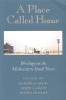 A Place Called Home: Writings on the Midwestern Small Town - cover