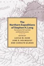 Northern Expeditions of Stephen H.Long: The Journals of 1817 and 1823 and Related Documents