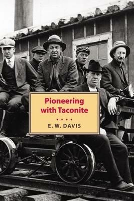 Pioneering with Taconite - Edward W Davis - cover