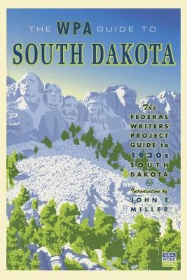 The WPA Guide to South Dakota: The Federal Writers' Project Guide to 1930s South Dakota - Federal Writers' Project - cover