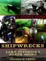 Shipwrecks Along Lake Superior's North Shore: A Diver's Guide - Stephen B. Daniel - cover