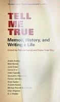 Tell Me True: Memoir, History & Writing a Life - cover