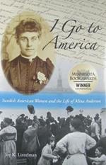 I Go to America: Swedish American Women & the Life of Mina Anderson